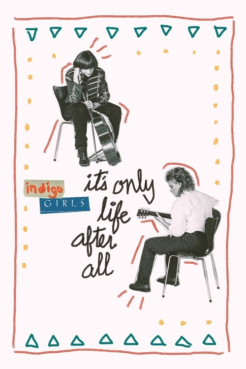Постер «Indigo Girls: It's Only Life After All»