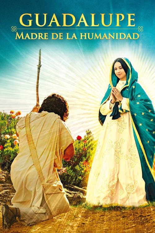 Постер «Guadalupe: Madre de la Humanidad»