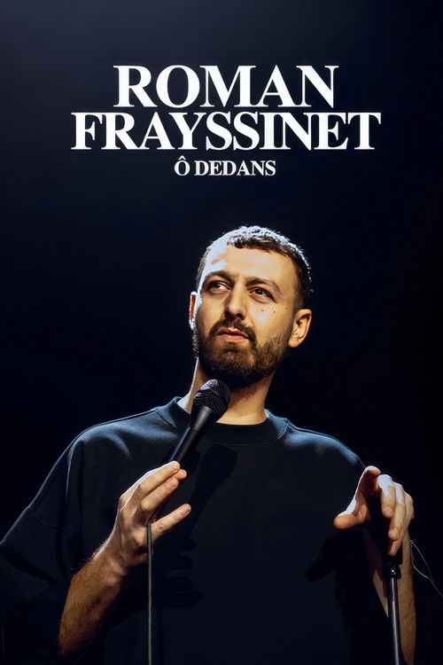 Постер «Roman Frayssinet : Ô dedans»