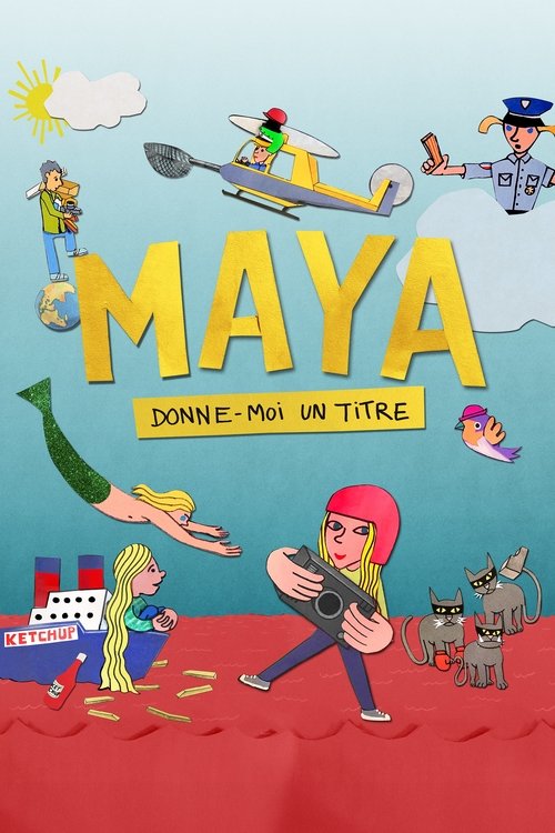 Постер «Maya, donne-moi un titre»