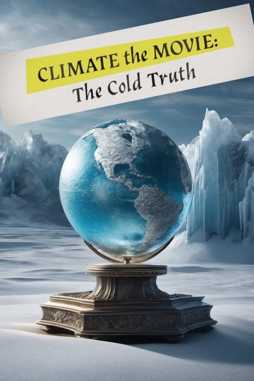 Постер «Climate: The Movie (The Cold Truth)»