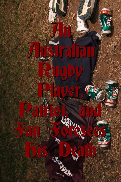 Постер «An Australian Rugby Player, Patriot, and Fan Foresees His Death»