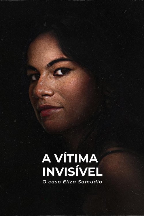 Постер «A Vítima Invisível: O Caso Eliza Samudio»