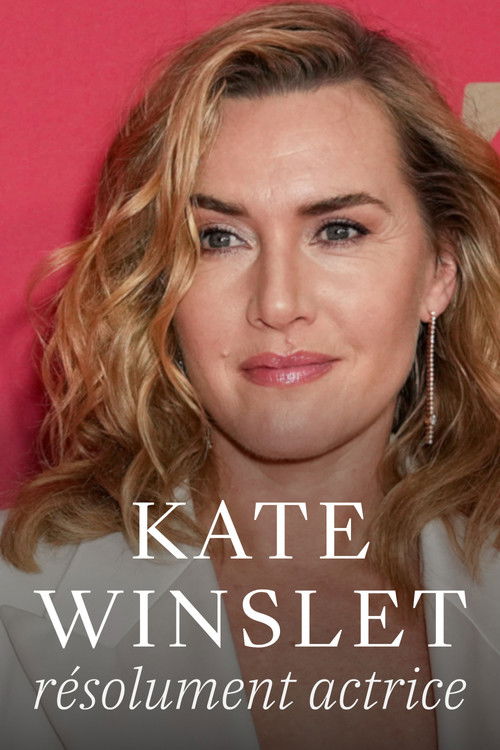Постер «Kate Winslet, résolument actrice»
