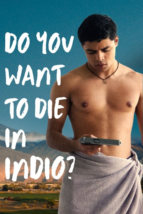 Постер «Do You Want to Die in Indio?»