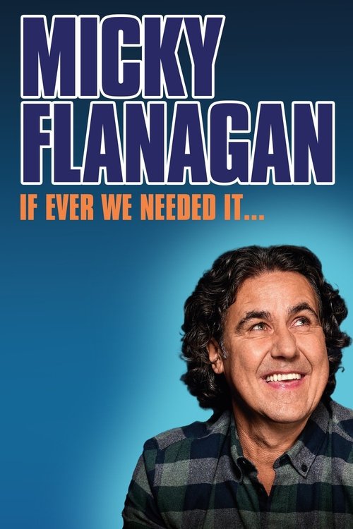 Постер «Micky Flanagan: If Ever We Needed It»