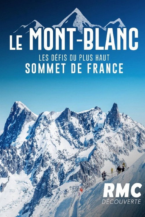 Постер «Le Mont-Blanc, les défis du plus haut sommet de France»