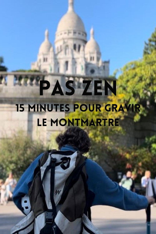 Постер «PAS ZEN - 15 minutes pour gravir le Montmartre»