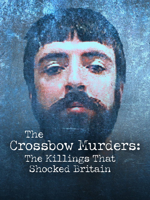 Постер «The Crossbow Murders: The Killings That Shocked Britain»