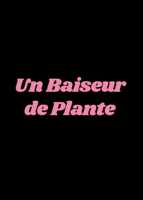 Постер «Un Baiseur de plante»