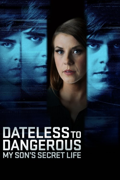Постер «Dateless to Dangerous: My Son's Secret Life»