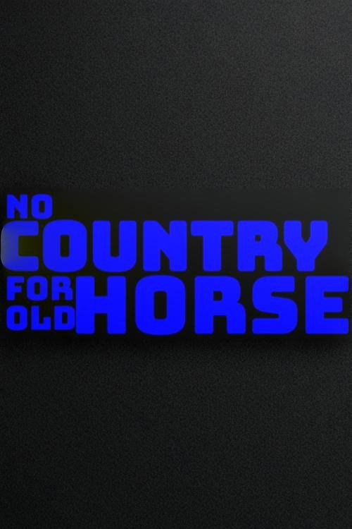 Постер «No Country for Old Horse»