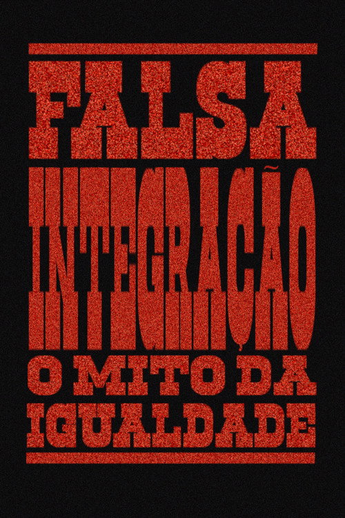 Постер «Falsa Integração: O Mito Da Igualdade»