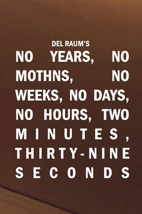 Постер «No Years, No Months, No Weeks, No Days, No Hours, Two Minutes, Thirty-nine Seconds»