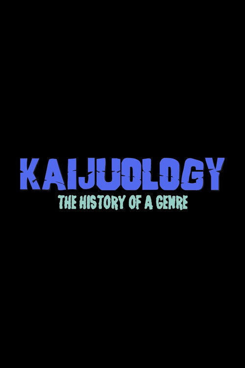 Постер «KAIJUOLOGY: THE HISTORY OF A GENRE»